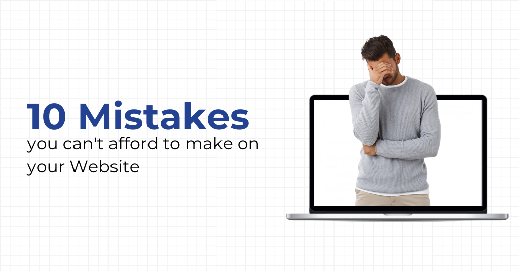 10 Mistakes you can’t afford to make on your Website