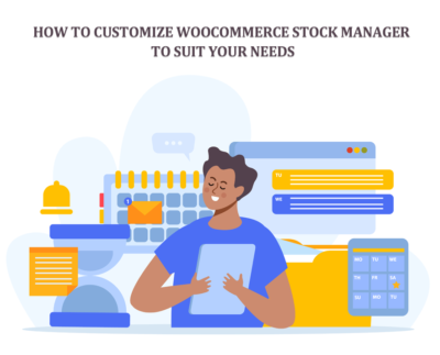 How to Customize WooCommerce Stock Manager to Suit Your Needs