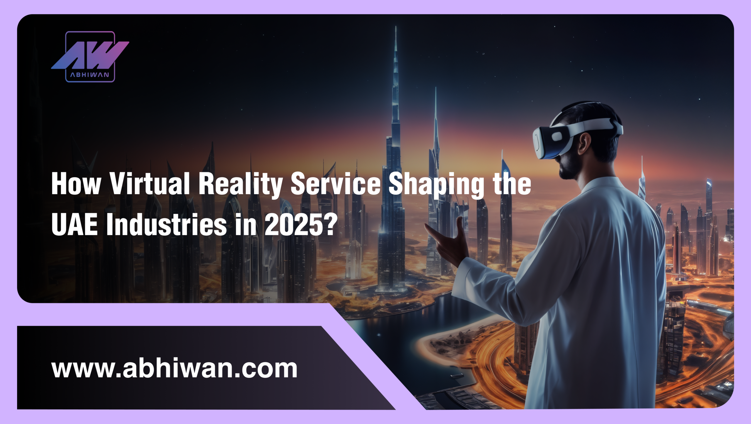 How is Virtual Reality Service Shaping the UAE Industries in 2025?